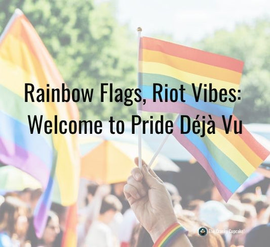 Rainbow Flags, Riot Vibes: Welcome to Pride Déjà Vu