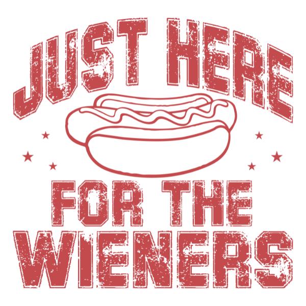 Just Here for the Wieners T-Shirt