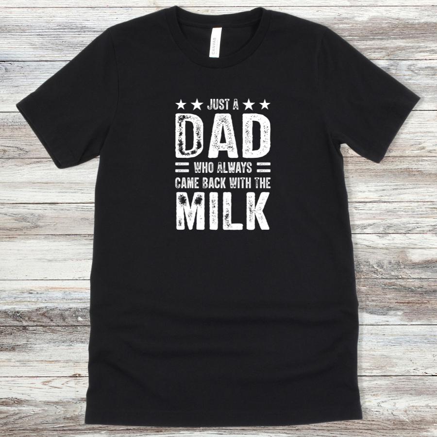 Just a Dad Who Always Came Back With Milk T-Shirt Flat Lay in Black