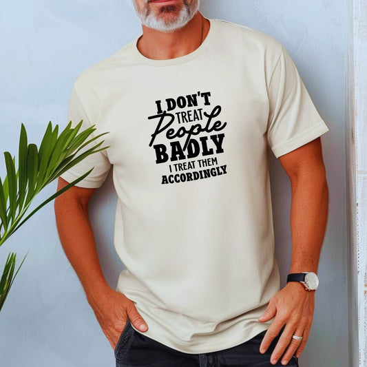 T-Shirt_-_I_Don_t_Treat_People_Badly_Black_Text_Model_in_Natural