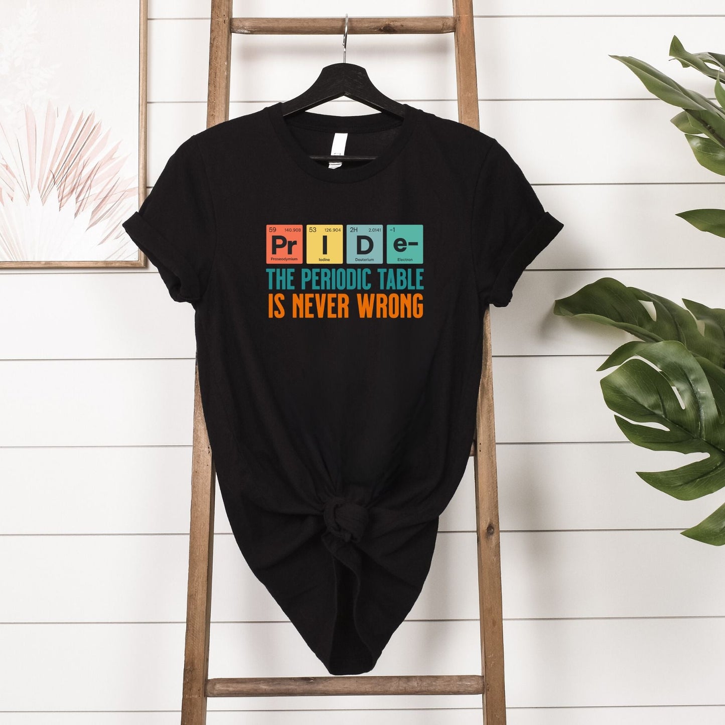 The Periodic Table Is Never Wrong T-Shirt hanging in black