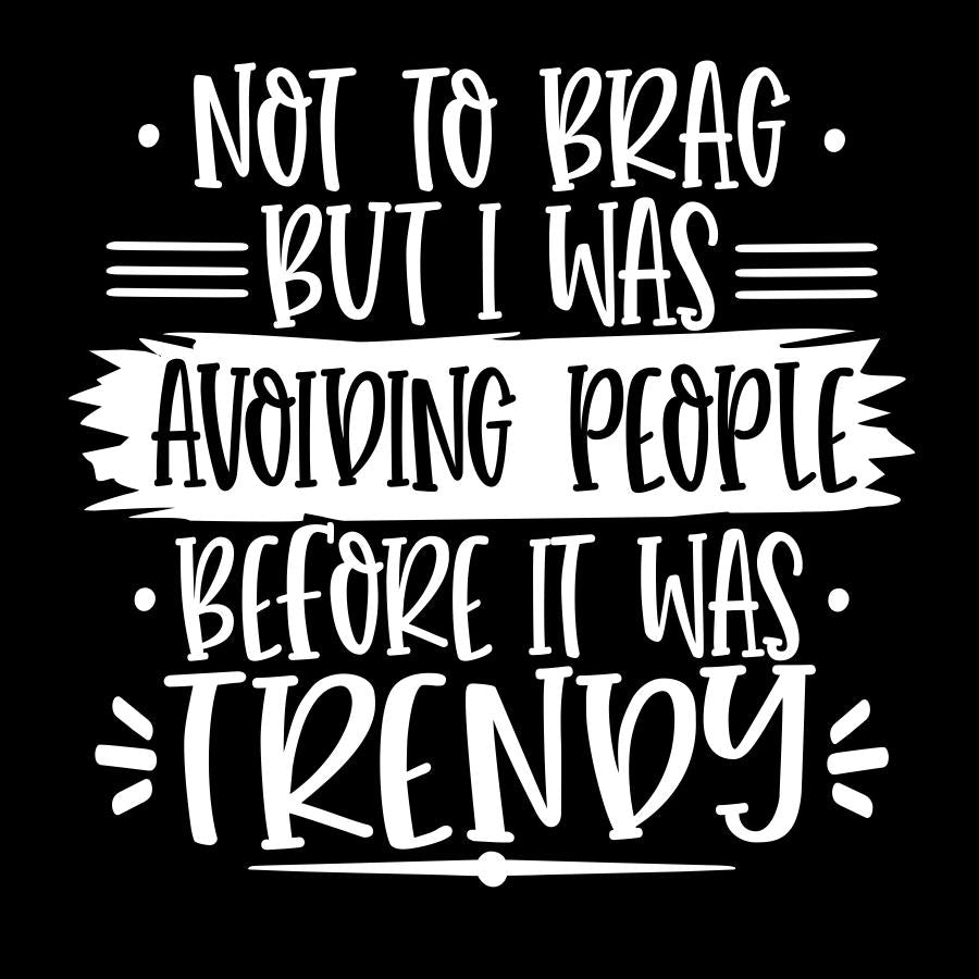 Avoiding People Before it Was Trendy T-shirt design white text