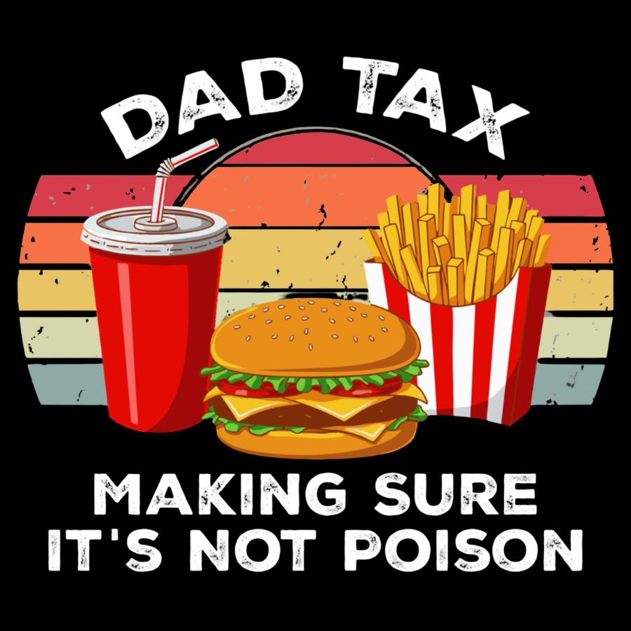 Dad Tax, Making Sure It's Not Poison T-Shirt Design