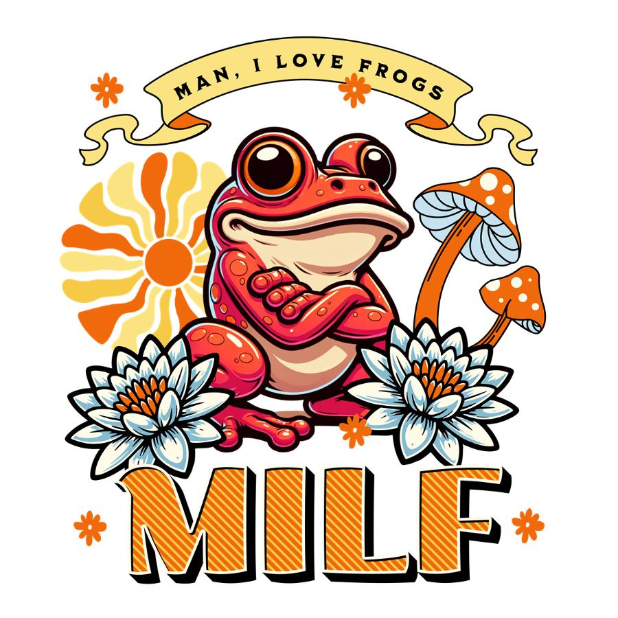 Design - MILF Man I love frogs 