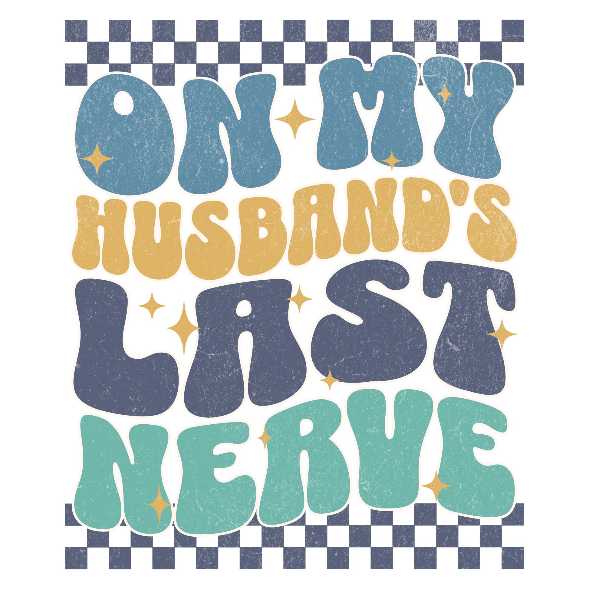 On My Husband's Last Nerve T-Shirt Design 