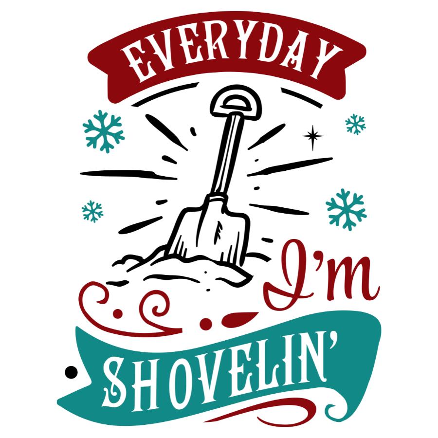 Everyday I'm Shovelin' Design 