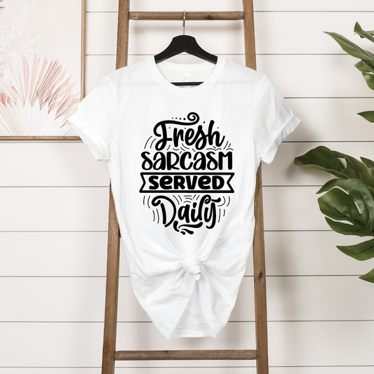 Fresh Sarcasm Served Daily T-Shirt Hanging in white 