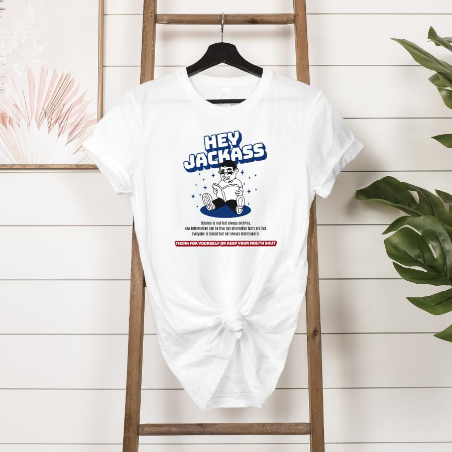 Hey Jackass, think for yourself t-shirt hanging in white 