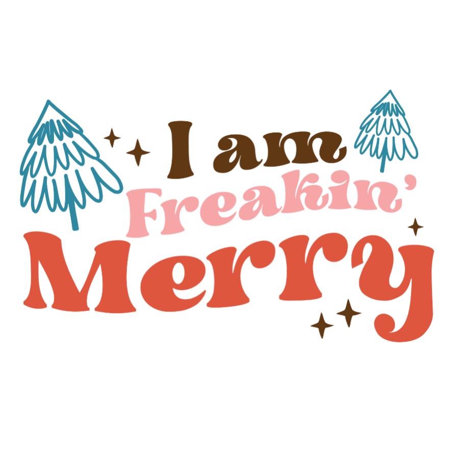 I am Freakin' Merry Sweatshirt Design 