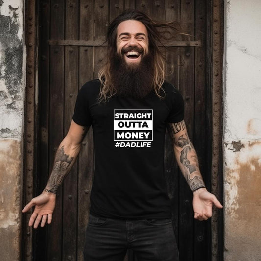 Straight Out of Money #DadLife T-Shirt