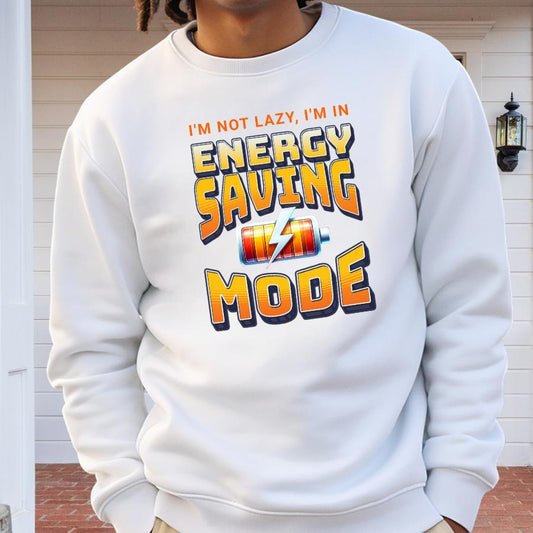 Sweatshirt- I'm not lazy i'm in energy saving mode - Model in white 