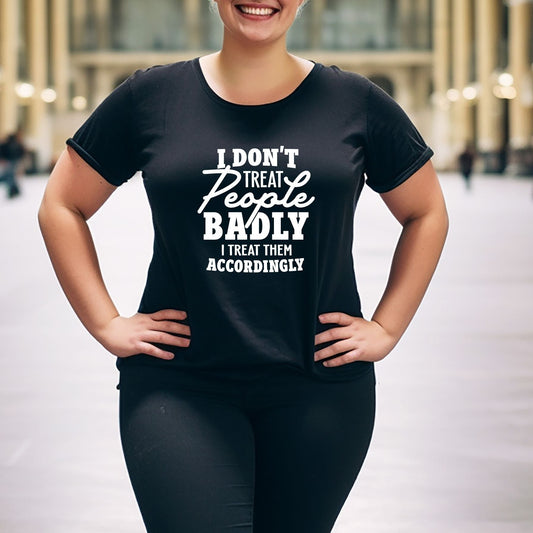 I Don't Treat People Badly T-Shirt Hanging in Black 