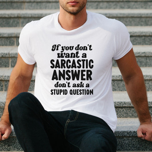 If You Don't Want a Sarcastic Answer T-Shirt Model in White 