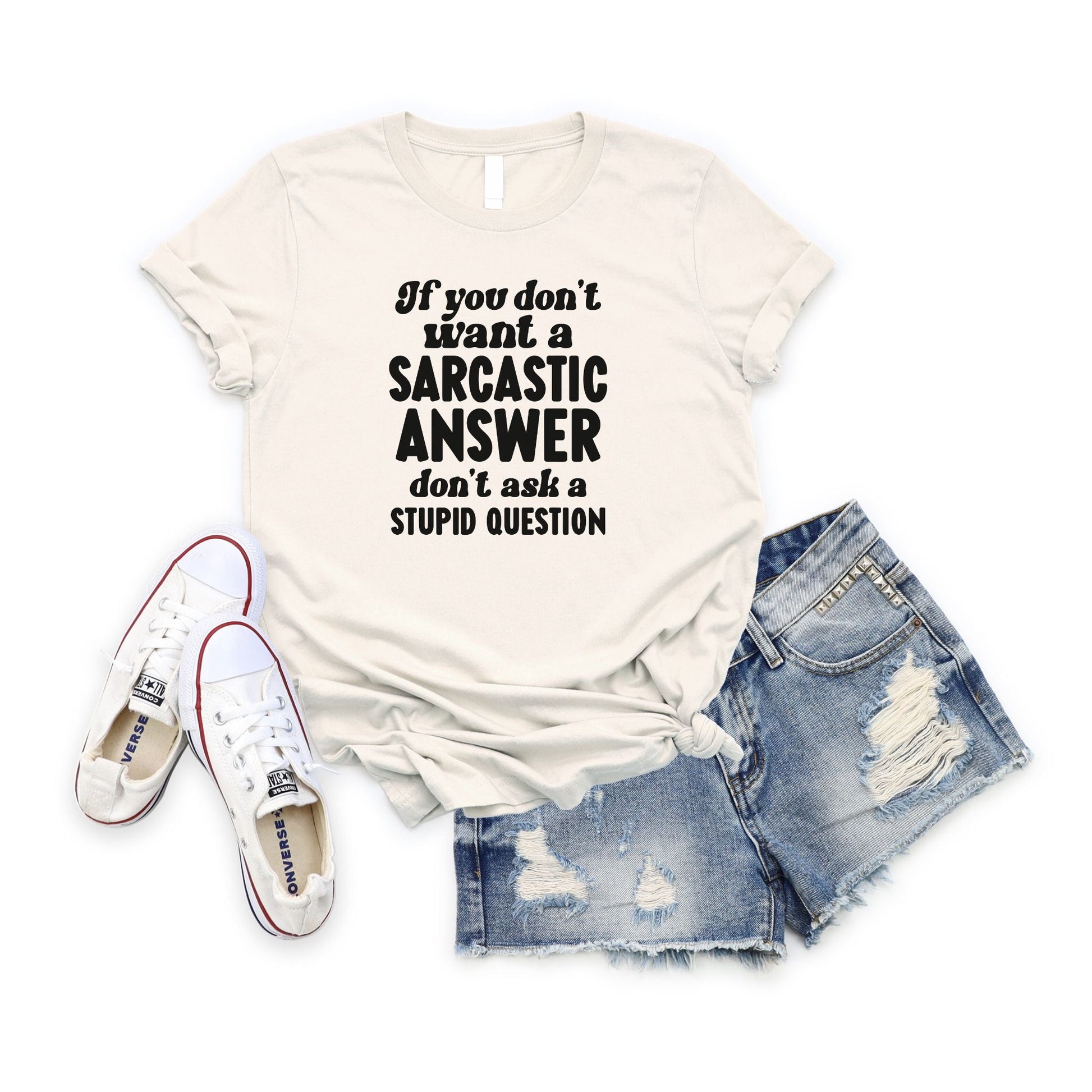 If You Don't Want a Sarcastic Answer T-Shirt Flay lay in Soft Cream 