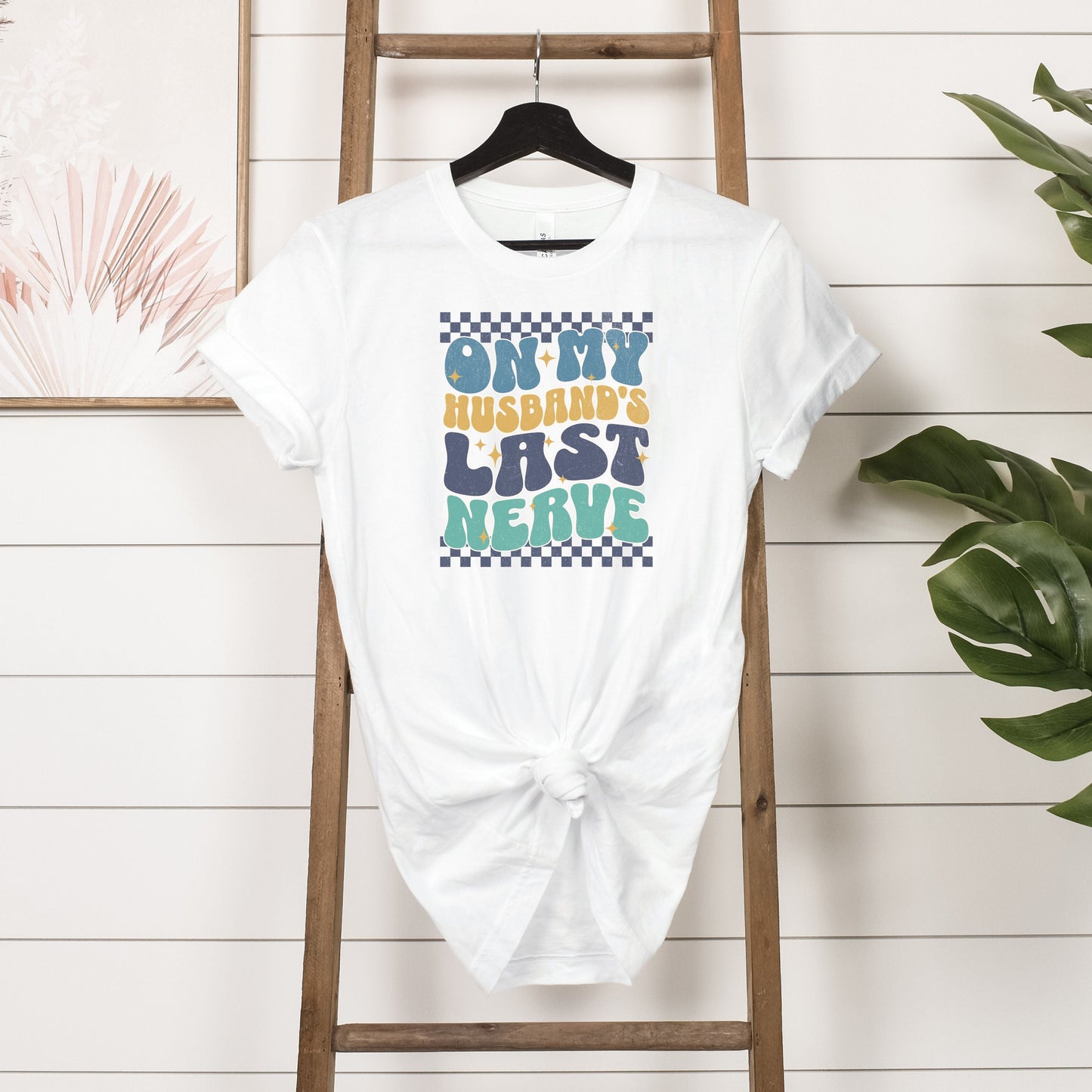 On My Husband's Last Nerve T-Shirt Hanging In White 