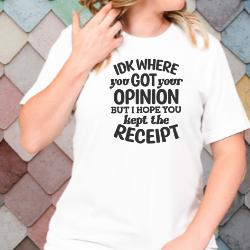 T-shirt_-_IDK_Where_You_Got_Your_Opinion_model in white tshirt