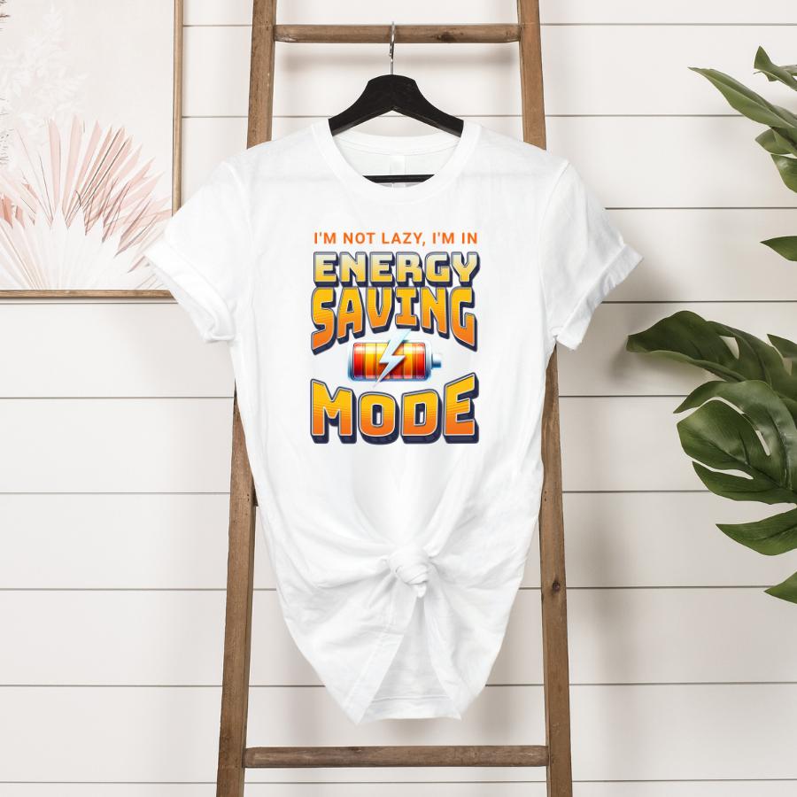 I'm Not Lazy I'm In Energy Saving Mode T-shirt Hanging in White 