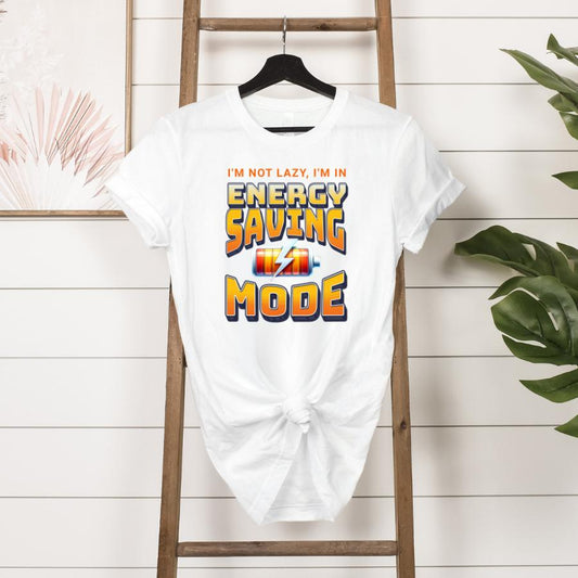 I'm Not Lazy I'm In Energy Saving Mode T-shirt Hanging in White 