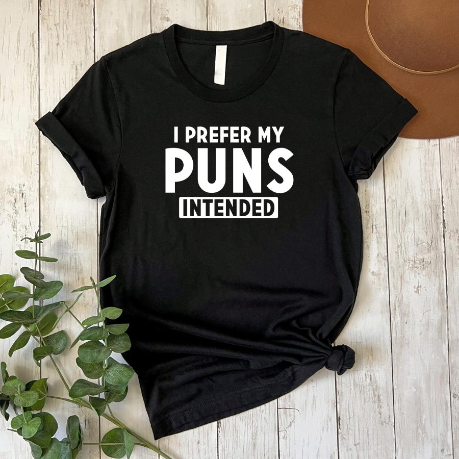 T-shirt - I prefer my puns intended - Flat lay in black