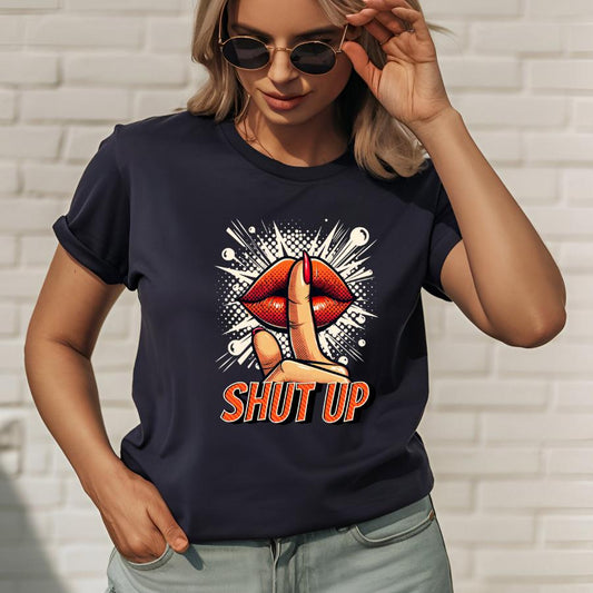 Shut Up T-Shirt