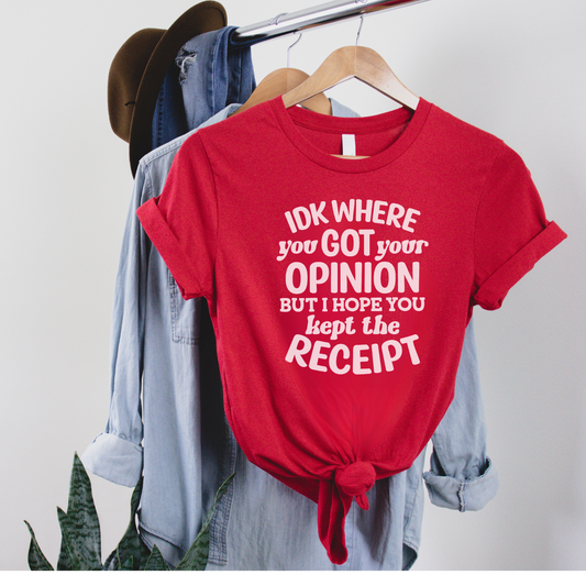 IDK Where You Got Your Opinion Tee Hanging in Red 