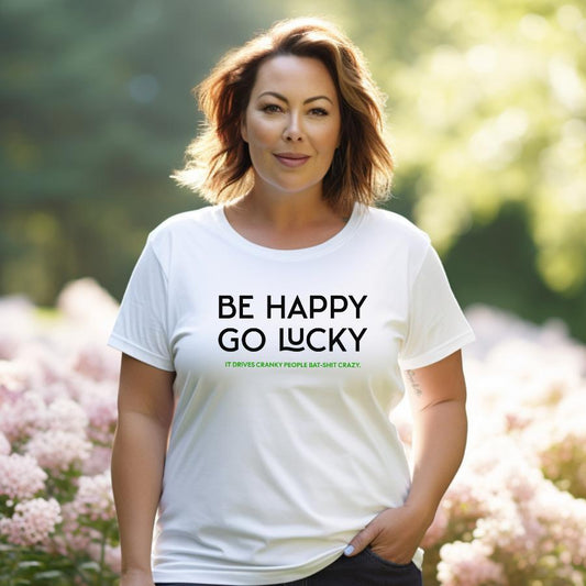 Be Happy Go Lucky T-Shirt