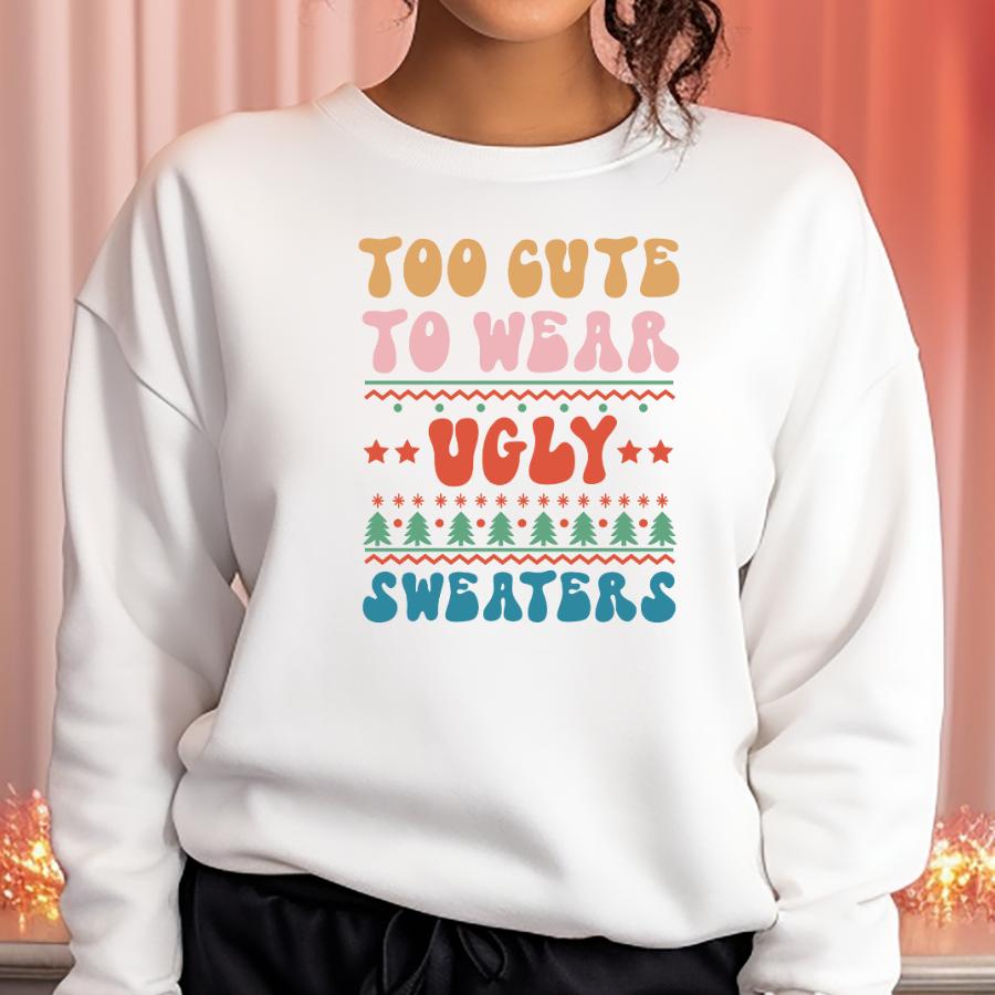 Too Cute to Wear Ugly Sweaters Sweatshirt Model in White