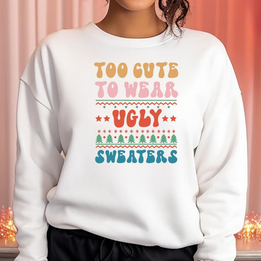Too Cute to Wear Ugly Sweaters Sweatshirt Model in White